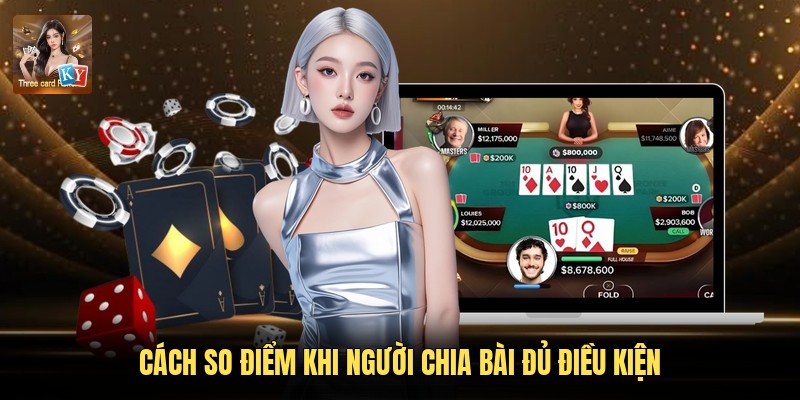 Cách so điểm khi người chia bài đủ điều kiện