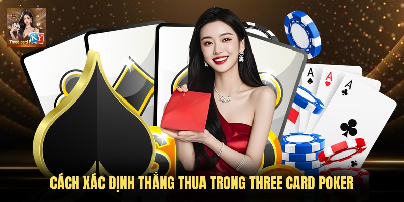 Cách xác định thắng thua trong Three Card Poker
