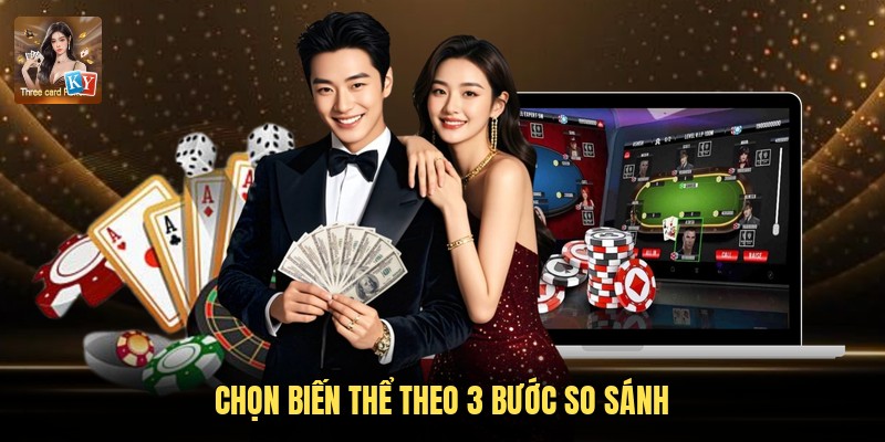 Chọn biến thể theo 3 bước so sánh