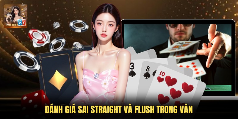 Đánh giá sai Straight và Flush trong ván