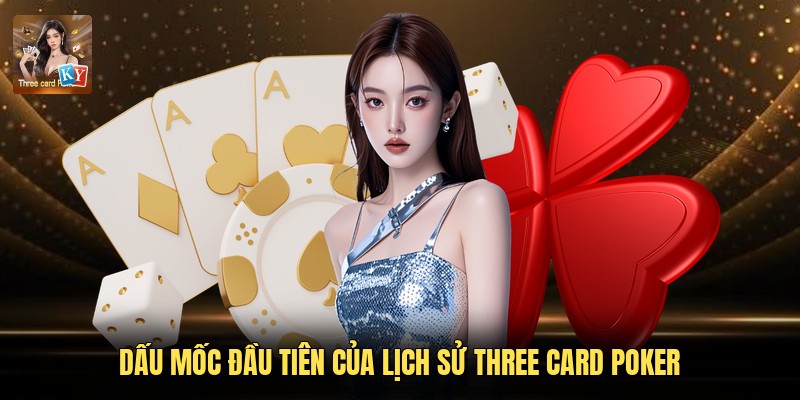 Dấu mốc đầu tiên của lịch sử Three Card Poker