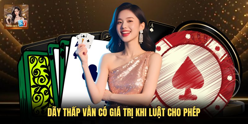 Dãy thấp vẫn có giá trị khi luật cho phép