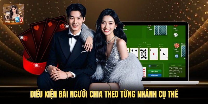 Điều kiện bài người chia theo từng nhánh cụ thể
