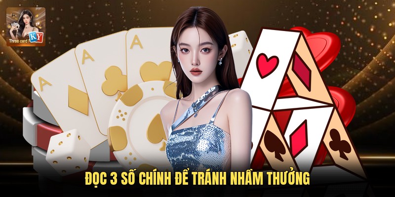 Đọc 3 số chính để tránh nhầm thưởng