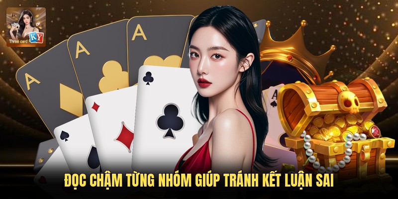 Đọc chậm từng nhóm giúp tránh kết luận sai