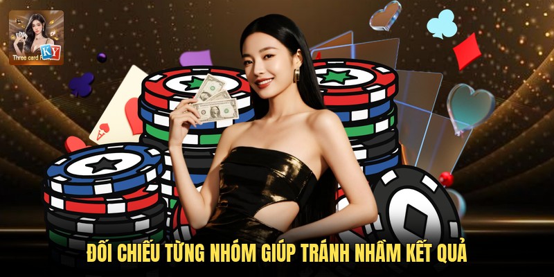 Đối chiếu từng nhóm giúp tránh nhầm kết quả