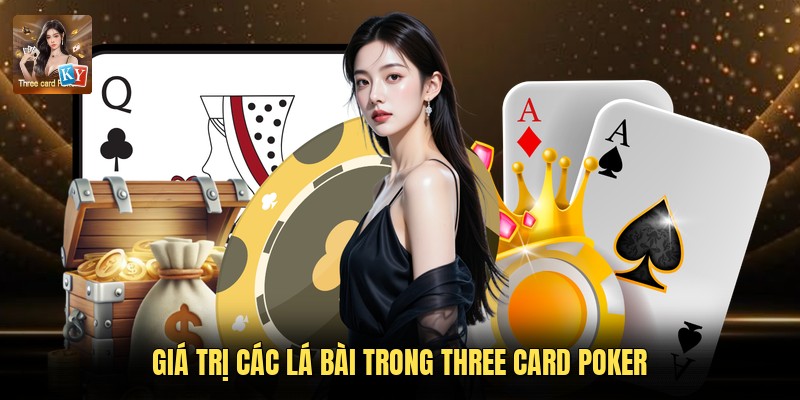 Giá trị các lá bài trong Three Card Poker