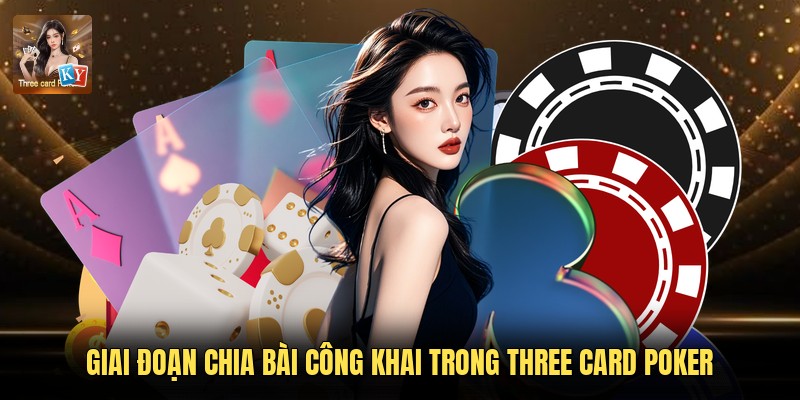Giai đoạn chia bài công khai trong Three Card Poker