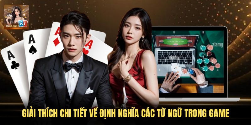 Giải thích chi tiết về định nghĩa các từ ngữ trong game