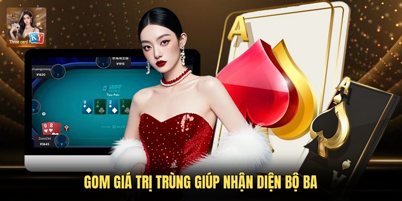 Gom giá trị trùng giúp nhận diện bộ ba