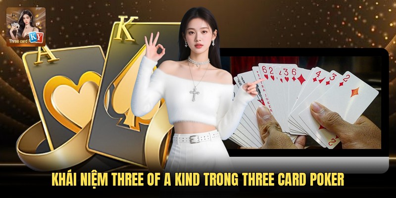 Khái niệm Three of a Kind trong Three Card Poker