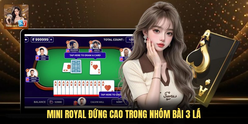 Mini Royal đứng cao trong nhóm bài 3 lá