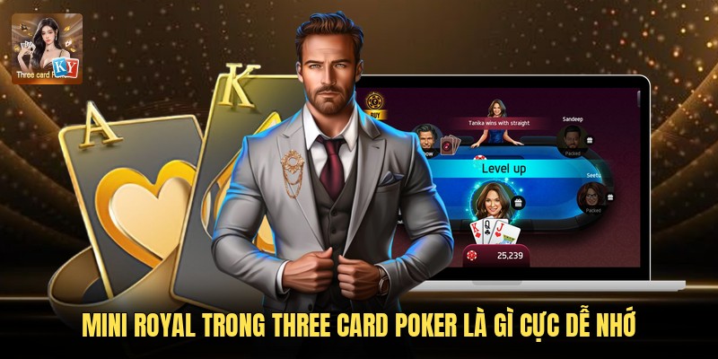 Mini Royal Trong Three Card Poker Là Gì Cực Dễ Nhớ