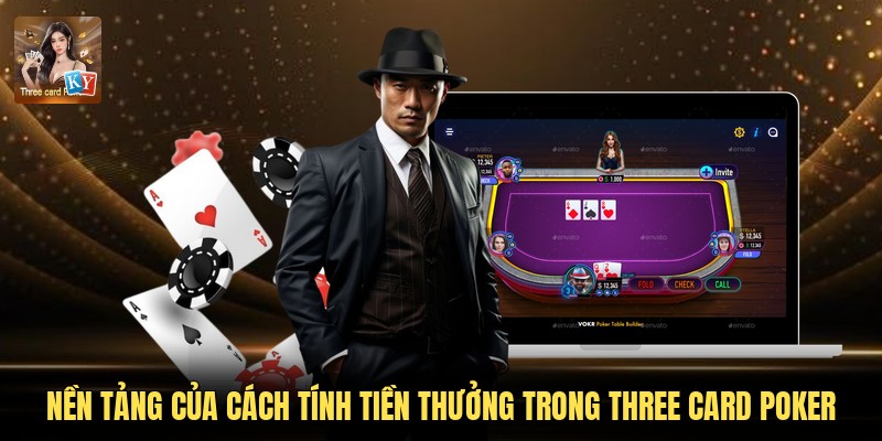 Nền tảng của cách tính tiền thưởng trong Three Card Poker