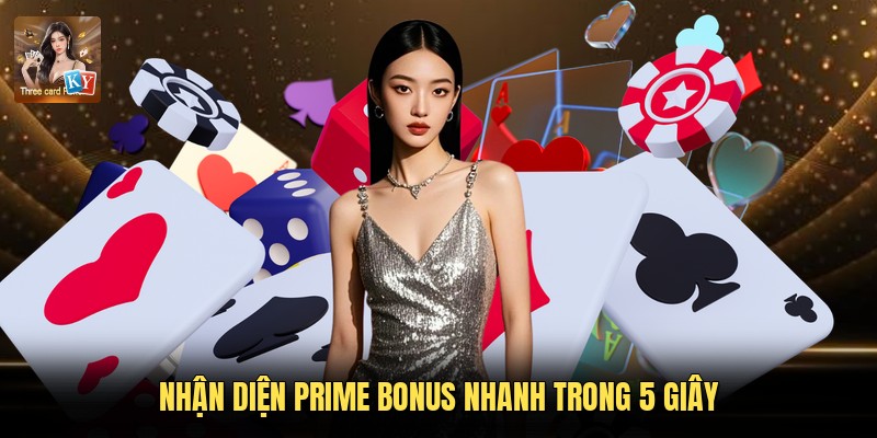 Nhận diện Prime Bonus nhanh trong 5 giây