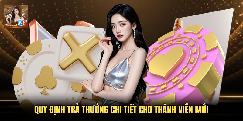 Quy định trả thưởng chi tiết cho thành viên mới