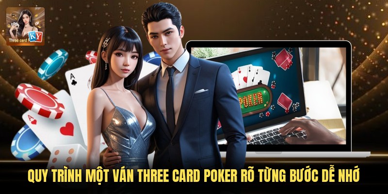 Quy Trình Một Ván Three Card Poker Rõ Từng Bước Dễ Nhớ