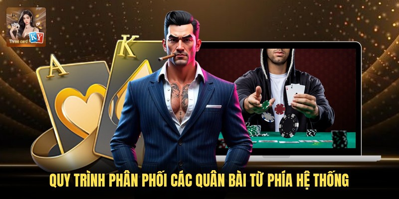 Quy trình phân phối các quân bài từ phía hệ thống
