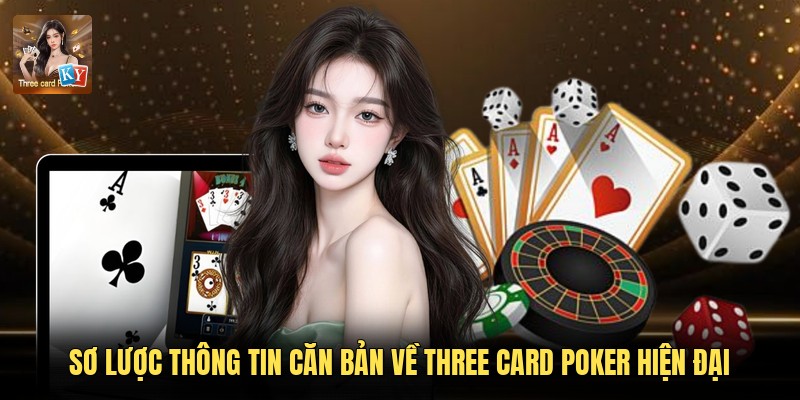 Sơ lược thông tin căn bản về three card poker hiện đại