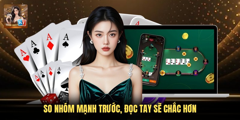 So nhóm mạnh trước, đọc tay sẽ chắc hơn