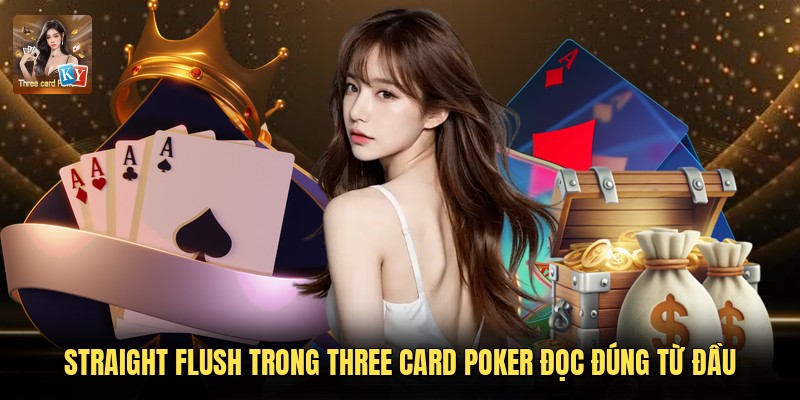 Straight Flush Trong Three Card Poker Đọc Đúng Từ Đầu