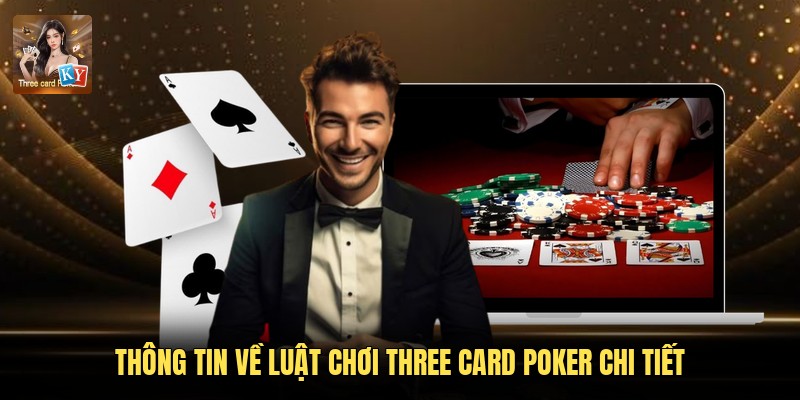 Thông tin về luật chơi Three Card Poker chi tiết