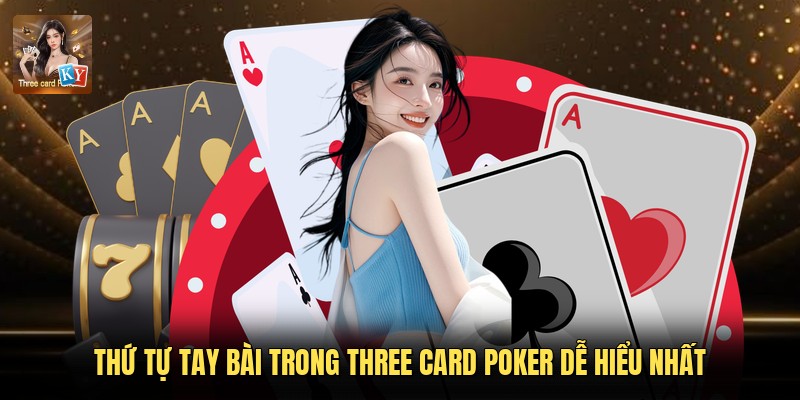 Thứ Tự Tay Bài Trong Three Card Poker Dễ Hiểu Nhất