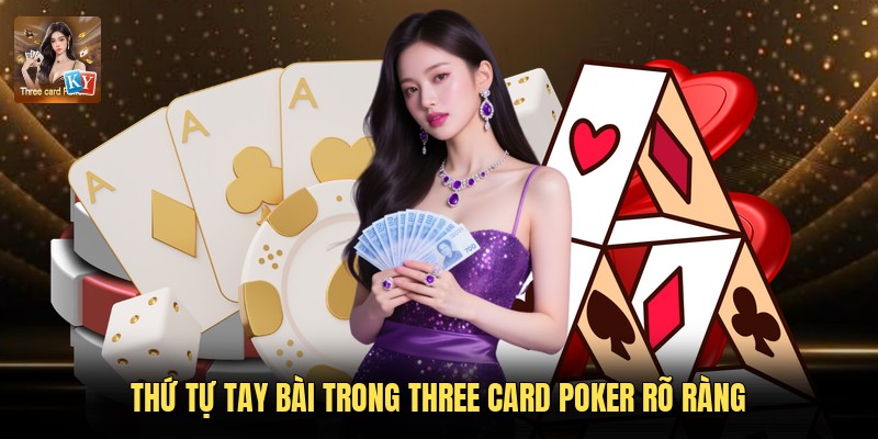 Thứ tự tay bài trong Three Card Poker rõ ràng