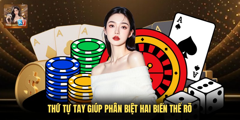 Thứ tự tay giúp phân biệt hai biến thể rõ