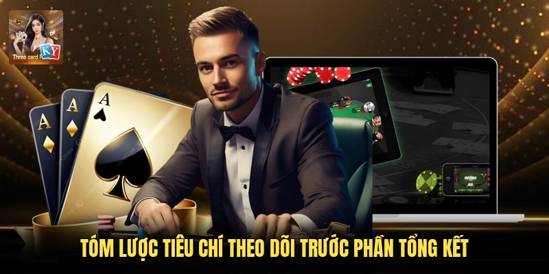Tóm lược tiêu chí theo dõi trước phần tổng kết
