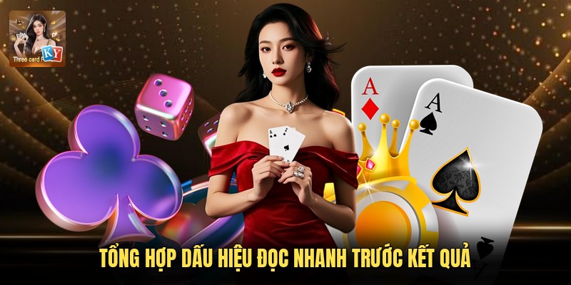 Tổng hợp dấu hiệu đọc nhanh trước kết quả