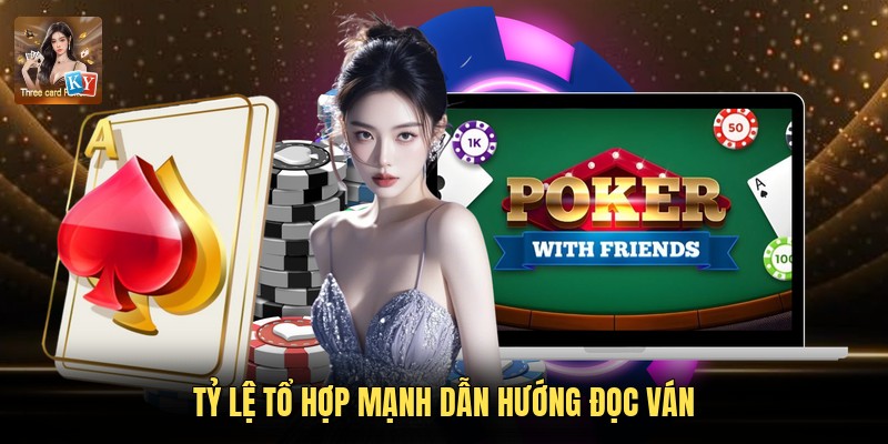Tỷ lệ tổ hợp mạnh dẫn hướng đọc ván